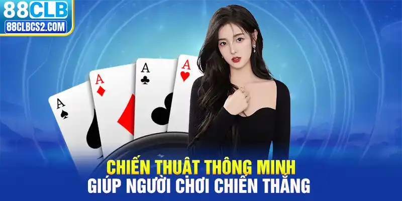 Chiến thuật thông minh giúp người chơi chiến thắng 