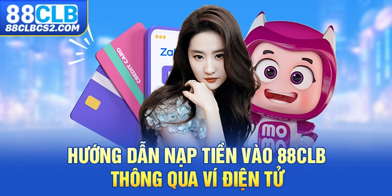 Hướng dẫn nạp tiền vào 88CLB thông qua ví điện tử