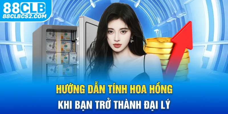 Hướng dẫn tính hoa hồng khi bạn trở thành đại lý