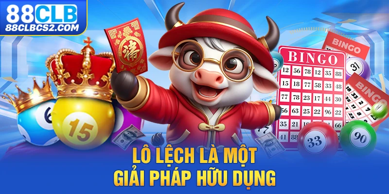 Lô lệch là một giải pháp hữu dụng