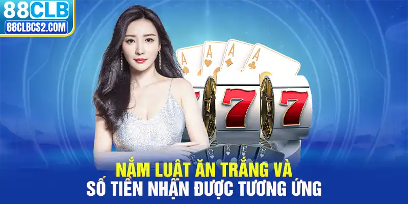 Nắm luật ăn trắng và số tiền nhận được tương ứng