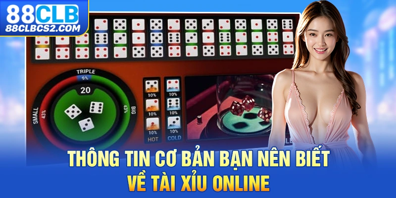 Thông tin cơ bản bạn nên biết về tài xỉu online 