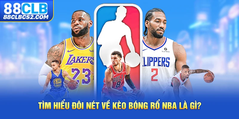 Tìm hiểu đôi nét về kèo bóng rổ NBA là gì?