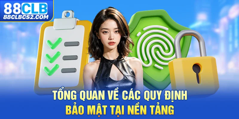 Tổng quan về các quy định bảo mật tại nền tảng